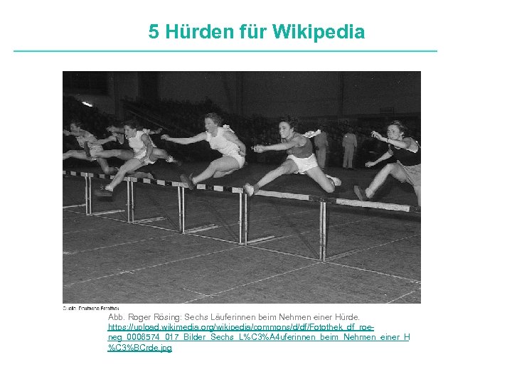 5 Hürden für Wikipedia Definitionen Abb. Roger Rösing: Sechs Läuferinnen beim Nehmen einer Hürde.