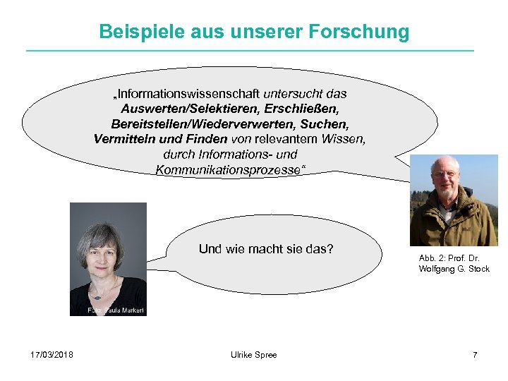 Beispiele aus unserer Forschung „Informationswissenschaft untersucht das Auswerten/Selektieren, Erschließen, Bereitstellen/Wiederverwerten, Suchen, Vermitteln und Finden
