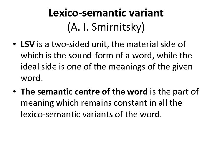 Lexico-semantic variant (A. I. Smirnitsky) • LSV is a two-sided unit, the material side