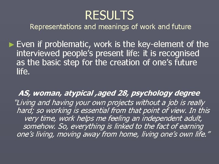 RESULTS Representations and meanings of work and future ► Even if problematic, work is