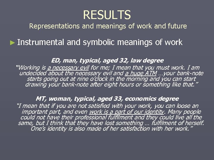 RESULTS Representations and meanings of work and future ► Instrumental and symbolic meanings of