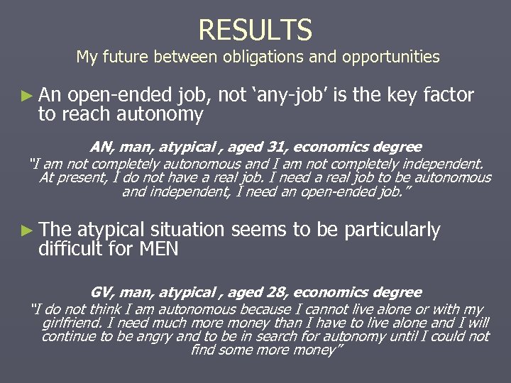 RESULTS My future between obligations and opportunities ► An open-ended job, not ‘any-job’ is