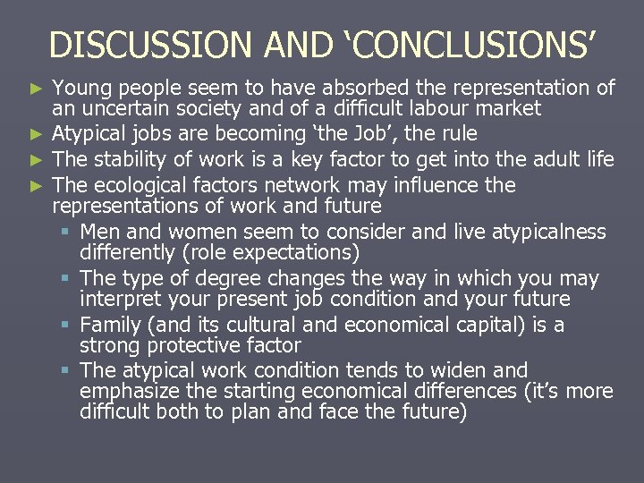 DISCUSSION AND ‘CONCLUSIONS’ Young people seem to have absorbed the representation of an uncertain