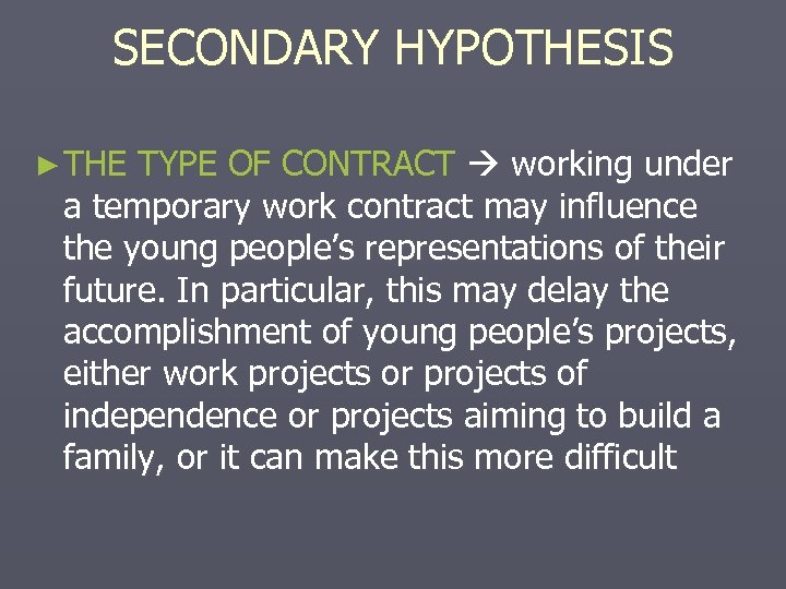 SECONDARY HYPOTHESIS ► THE TYPE OF CONTRACT working under a temporary work contract may