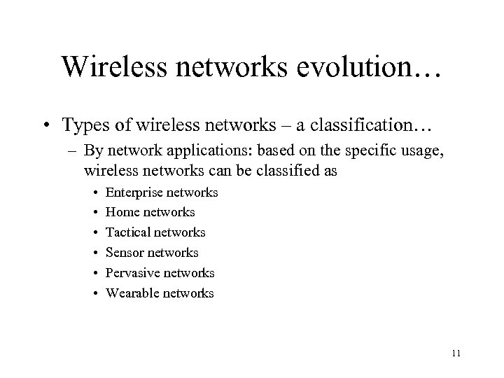 Wireless networks evolution… • Types of wireless networks – a classification… – By network