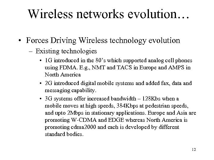 Wireless networks evolution… • Forces Driving Wireless technology evolution – Existing technologies • 1
