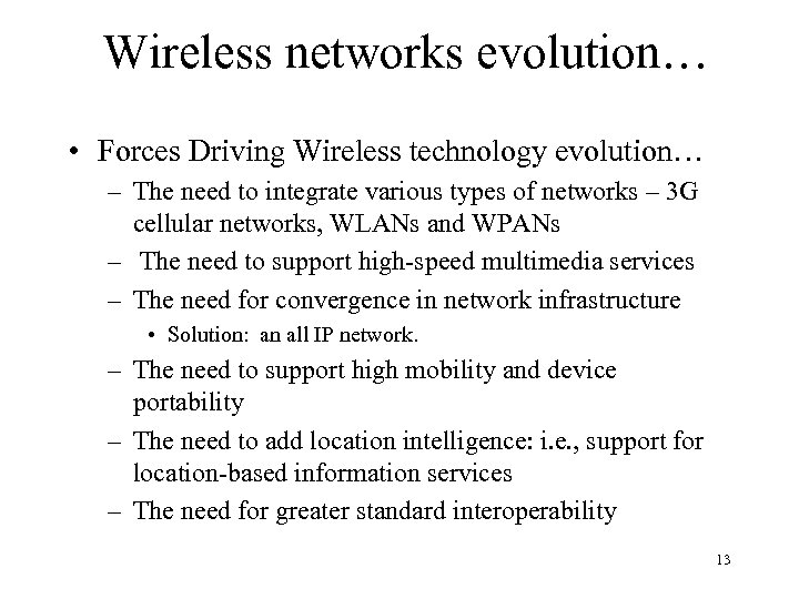 Wireless networks evolution… • Forces Driving Wireless technology evolution… – The need to integrate
