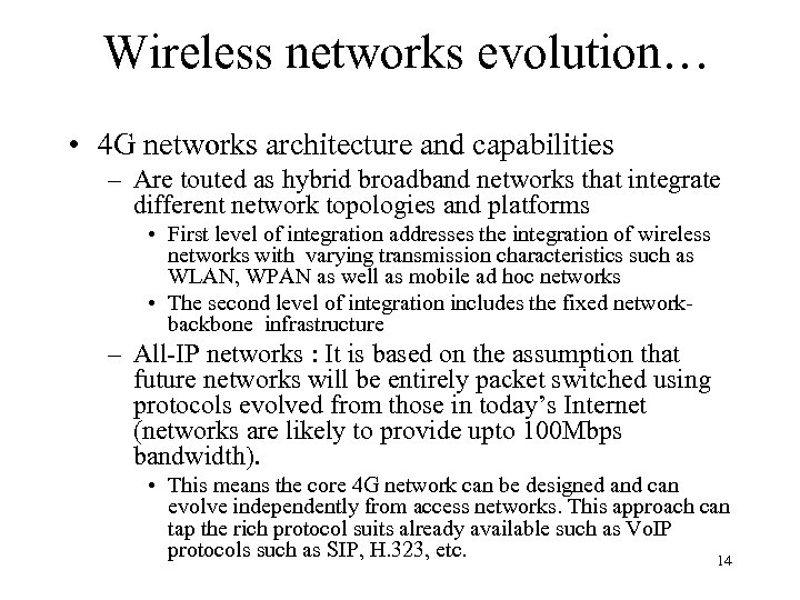 Wireless networks evolution… • 4 G networks architecture and capabilities – Are touted as