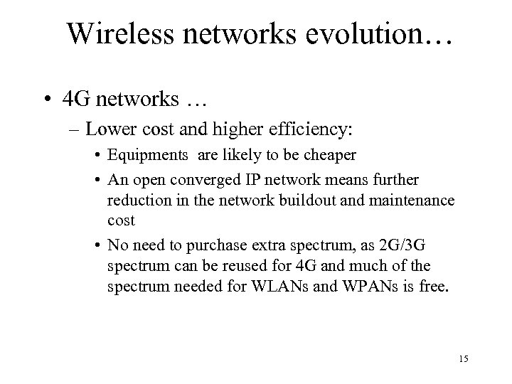 Wireless networks evolution… • 4 G networks … – Lower cost and higher efficiency: