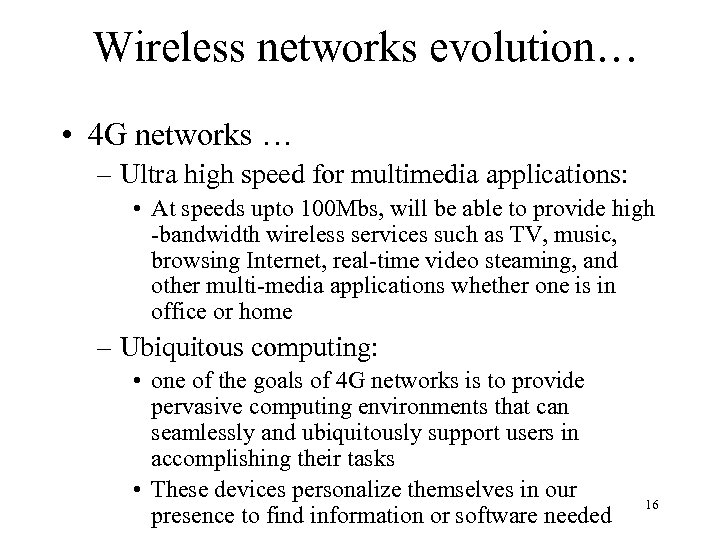 Wireless networks evolution… • 4 G networks … – Ultra high speed for multimedia