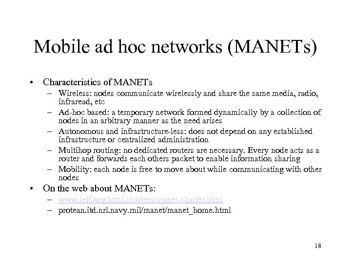 Mobile ad hoc networks (MANETs) • Characteristics of MANETs – Wireless: nodes communicate wirelessly
