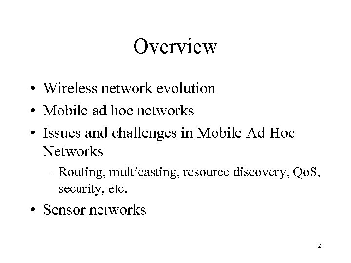 Overview • Wireless network evolution • Mobile ad hoc networks • Issues and challenges