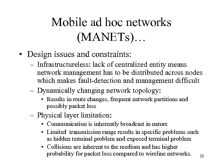 Mobile ad hoc networks (MANETs)… • Design issues and constraints: – Infrastructureless: lack of