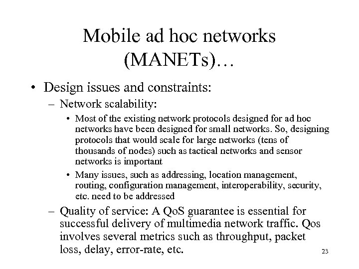 Mobile ad hoc networks (MANETs)… • Design issues and constraints: – Network scalability: •