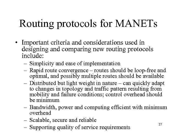 Routing protocols for MANETs • Important criteria and considerations used in designing and comparing
