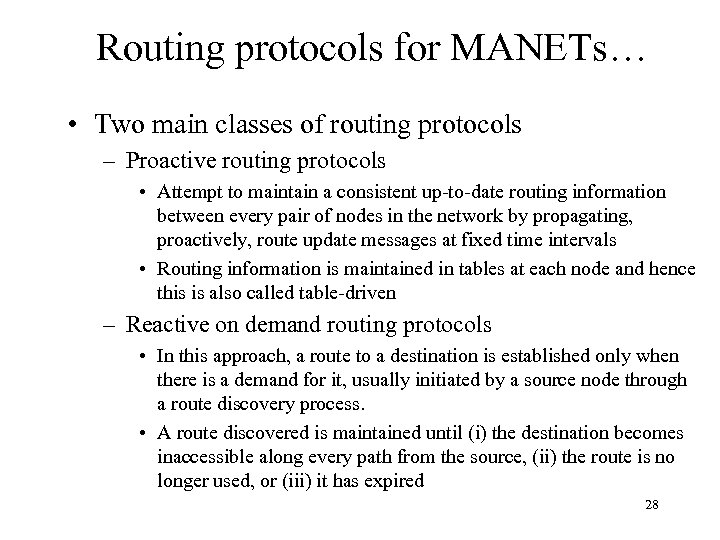 Routing protocols for MANETs… • Two main classes of routing protocols – Proactive routing
