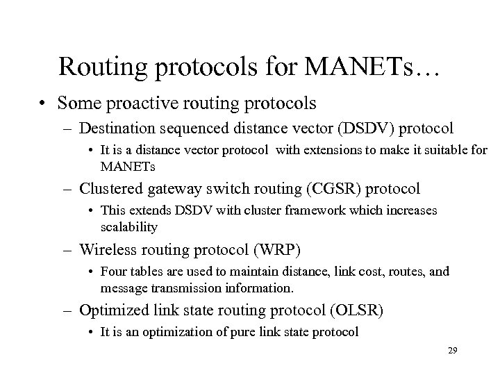 Routing protocols for MANETs… • Some proactive routing protocols – Destination sequenced distance vector