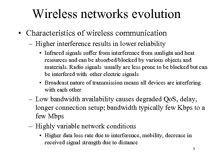 Wireless networks evolution • Characteristics of wireless communication – Higher interference results in lower