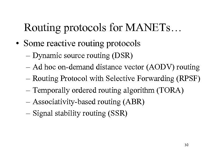 Routing protocols for MANETs… • Some reactive routing protocols – Dynamic source routing (DSR)