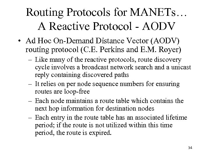 Routing Protocols for MANETs… A Reactive Protocol - AODV • Ad Hoc On-Demand Distance