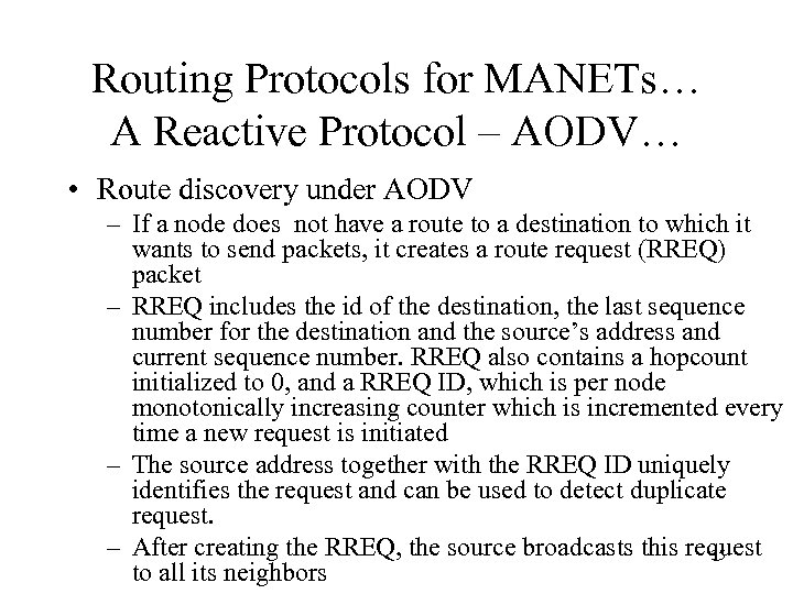 Routing Protocols for MANETs… A Reactive Protocol – AODV… • Route discovery under AODV
