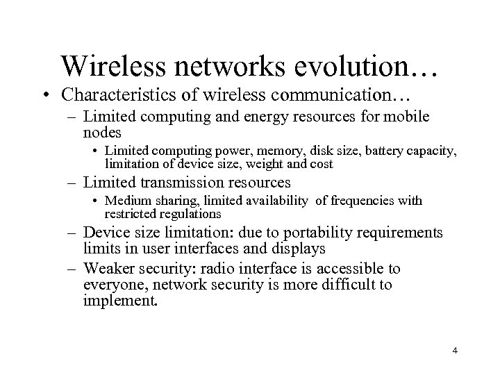 Wireless networks evolution… • Characteristics of wireless communication… – Limited computing and energy resources