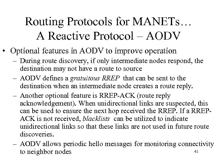 Routing Protocols for MANETs… A Reactive Protocol – AODV • Optional features in AODV