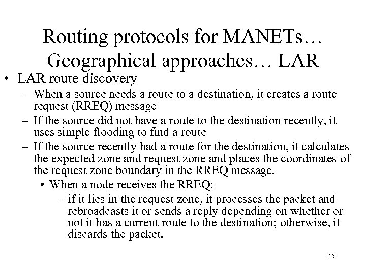 Routing protocols for MANETs… Geographical approaches… LAR • LAR route discovery – When a