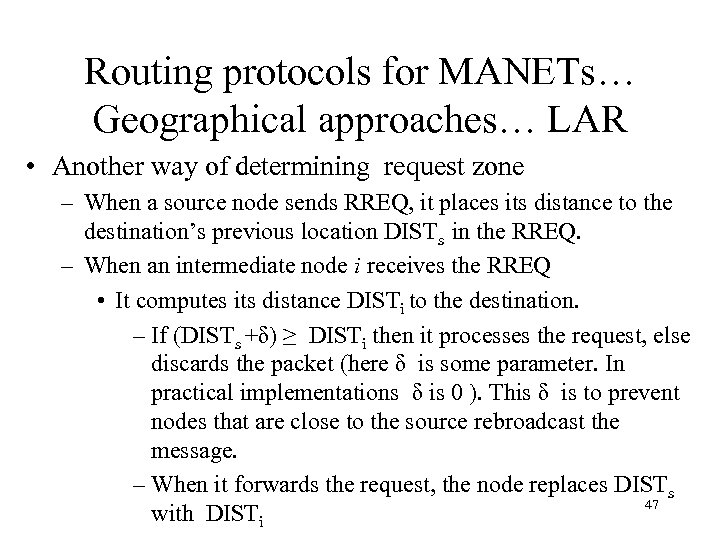 Routing protocols for MANETs… Geographical approaches… LAR • Another way of determining request zone