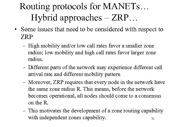 Routing protocols for MANETs… Hybrid approaches – ZRP… • Some issues that need to