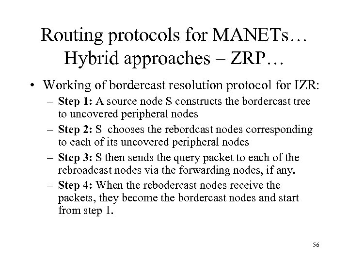 Routing protocols for MANETs… Hybrid approaches – ZRP… • Working of bordercast resolution protocol