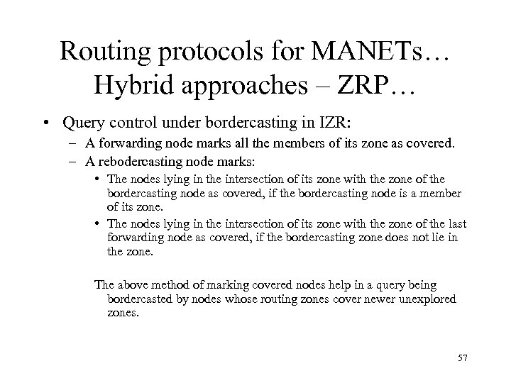 Routing protocols for MANETs… Hybrid approaches – ZRP… • Query control under bordercasting in