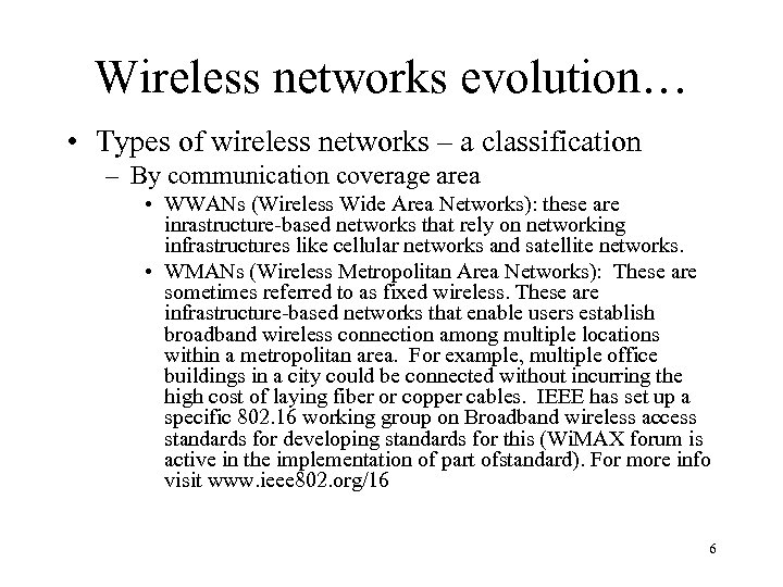 Wireless networks evolution… • Types of wireless networks – a classification – By communication