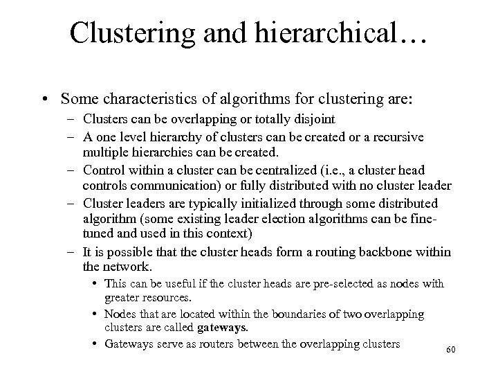 Clustering and hierarchical… • Some characteristics of algorithms for clustering are: – Clusters can