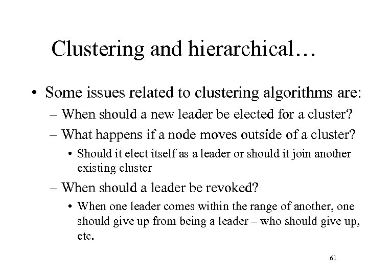Clustering and hierarchical… • Some issues related to clustering algorithms are: – When should