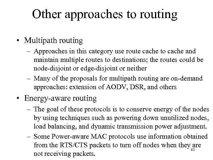 Other approaches to routing • Multipath routing – Approaches in this category use route