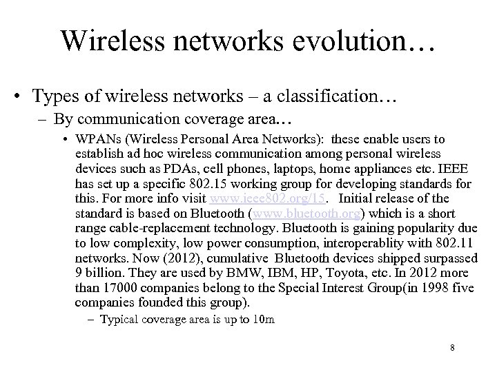 Wireless networks evolution… • Types of wireless networks – a classification… – By communication