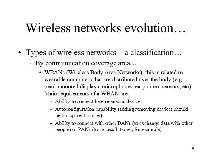 Wireless networks evolution… • Types of wireless networks – a classification… – By communication
