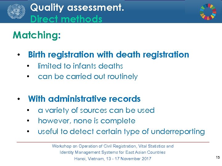 Quality assessment. Direct methods Matching: • Birth registration with death registration • • limited