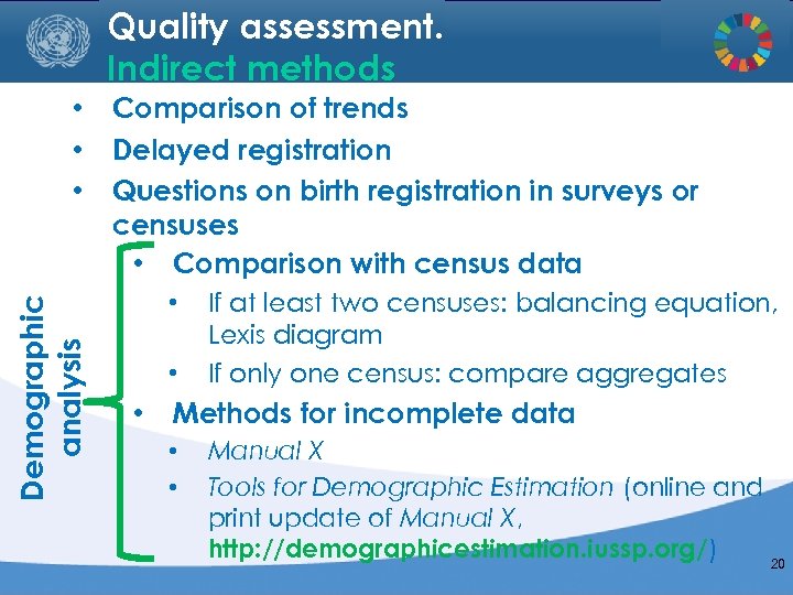 Quality assessment. Indirect methods Demographic analysis • • • Comparison of trends Delayed registration