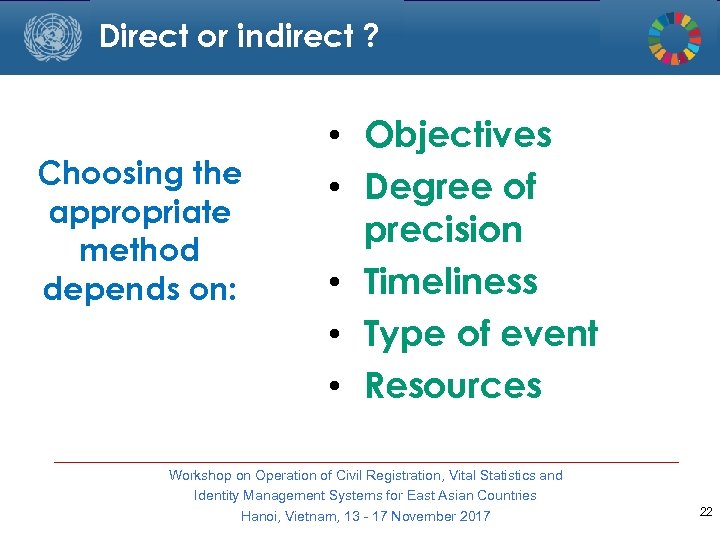 Direct or indirect ? Choosing the appropriate method depends on: • Objectives • Degree