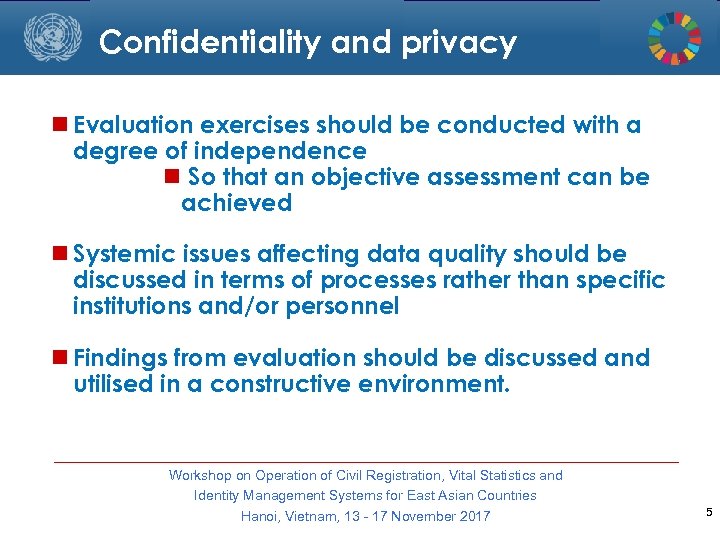 Confidentiality and privacy Evaluation exercises should be conducted with a degree of independence So