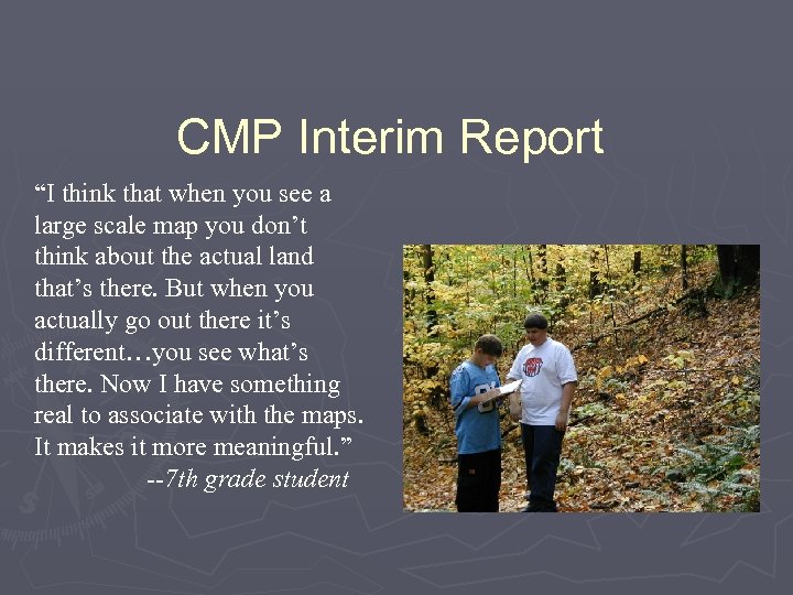 CMP Interim Report “I think that when you see a large scale map you