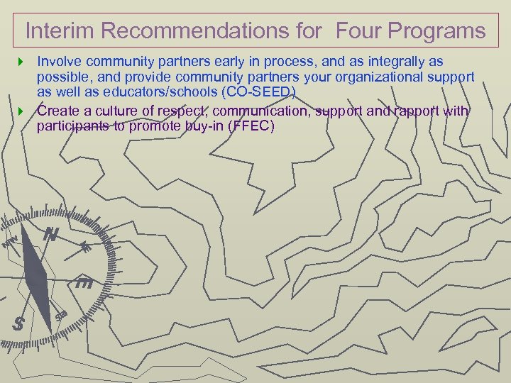 Interim Recommendations for Four Programs Involve community partners early in process, and as integrally