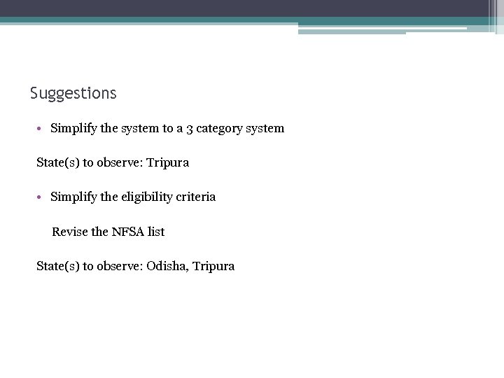 Suggestions • Simplify the system to a 3 category system State(s) to observe: Tripura