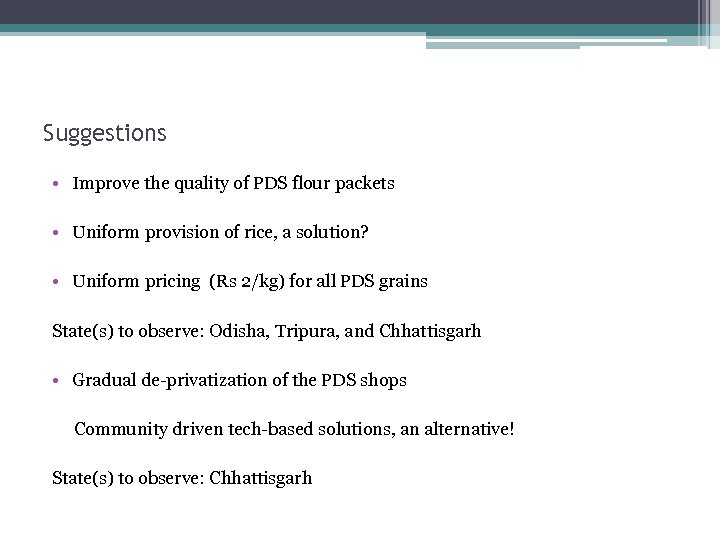 Suggestions • Improve the quality of PDS flour packets • Uniform provision of rice,