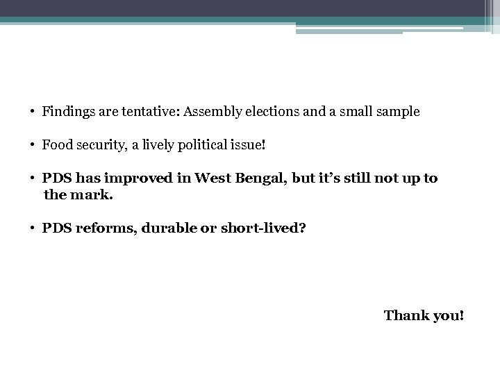  • Findings are tentative: Assembly elections and a small sample • Food security,