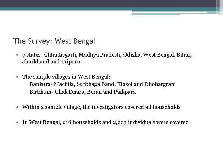 The Survey: West Bengal • 7 states- Chhattisgarh, Madhya Pradesh, Odisha, West Bengal, Bihar,