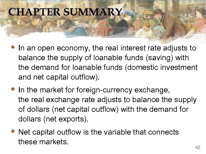 CHAPTER SUMMARY § In an open economy, the real interest rate adjusts to balance