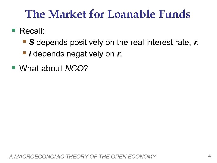 The Market for Loanable Funds § Recall: § S depends positively on the real